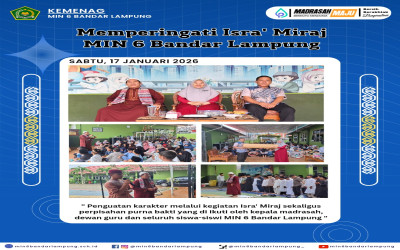 Penguatan Karakter Siswa melalui Peringatan Isra Mi’raj Nabi Muhammad SAW dan Perpisahan Guru Purna Bakti di MIN 6 Bandar Lampung